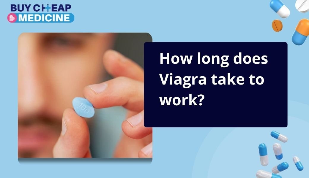 How long does Viagra take to work?